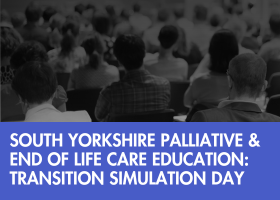 South Yorkshire Palliative & End of Life Care Education: transition simulation Day