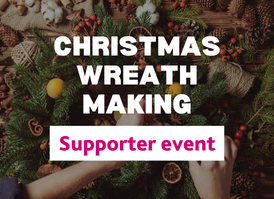 Christmas Wreath Making - Supporter Event